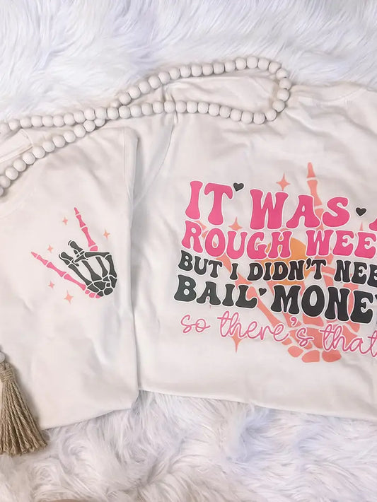 It Was A Rough Week, Didn't Need Bail Money Graphic Tee