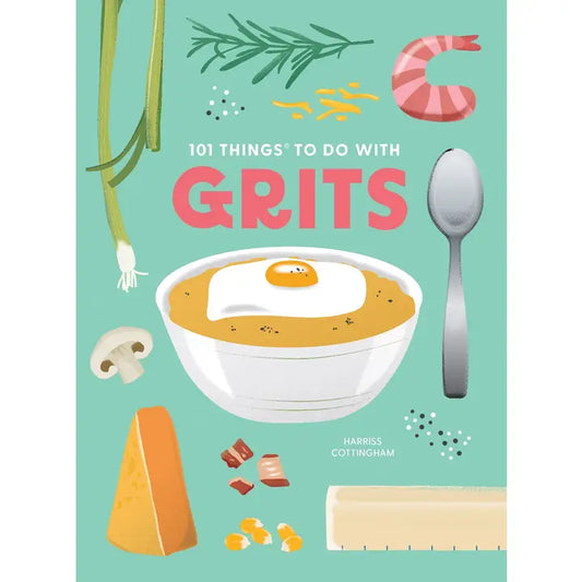 101 Things To Do With Grits