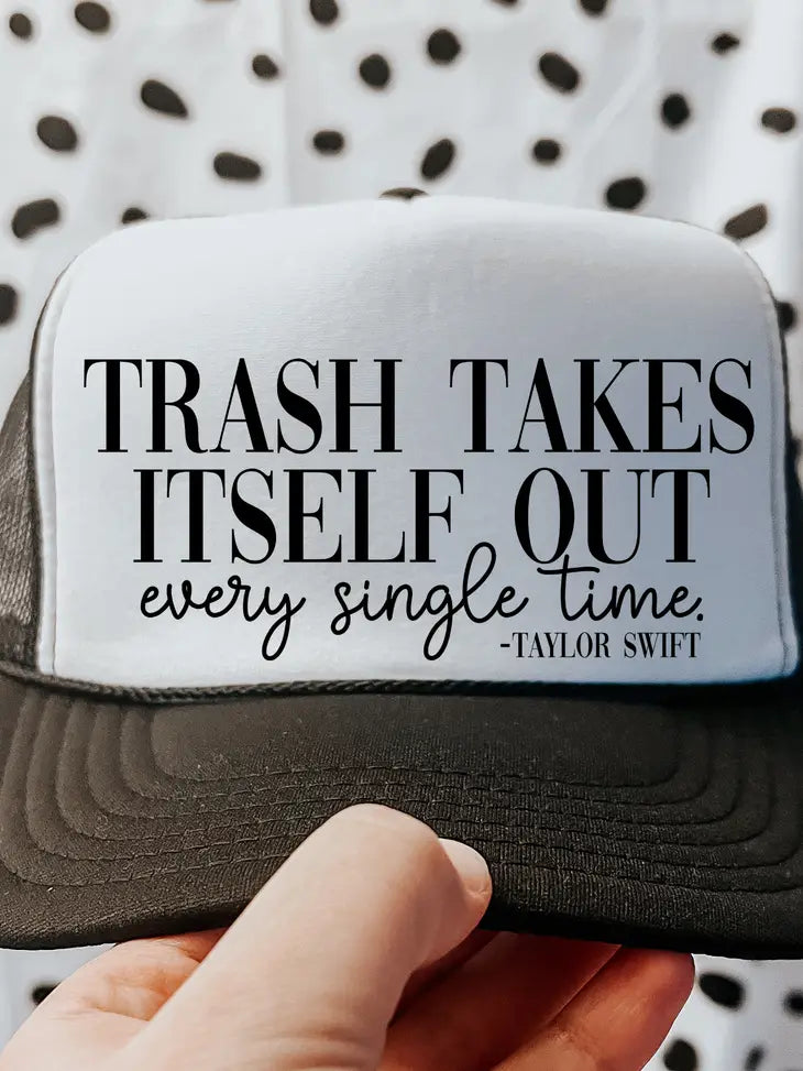 Trash Takes Itself Out TS Trucker Hat